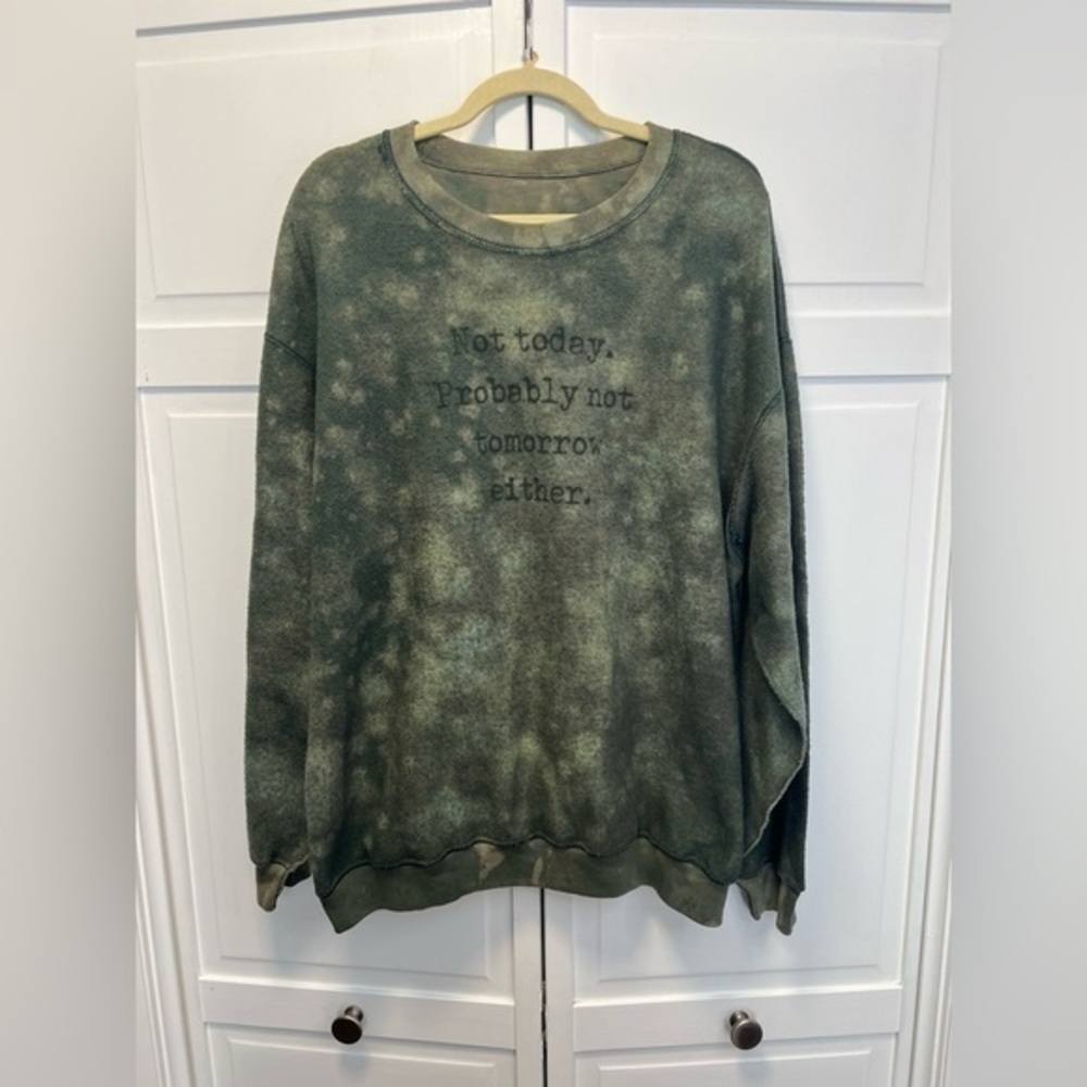 Bleached Sweatshirt With The Saying Not Today. Probably Not Tomorrow Either.